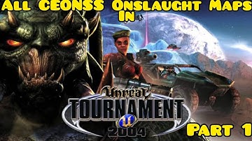 All CEONSS Onslaught Maps In UT2004 Part 1