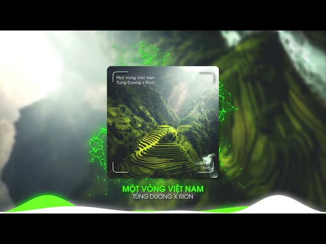MỘT VÒNG VIỆT NAM (Around Viet Nam) - Tùng Dương x Rion Remix class=