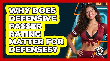 Why Does Defensive Passer Rating Matter For Defenses? - Gridiron Data Digest