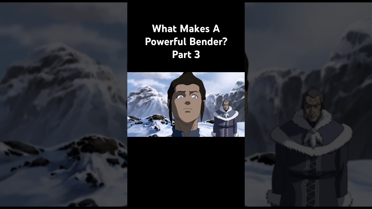 What Makes A Powerful Bender?   Part 3 || Avatar The Last Airbender