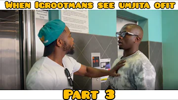 When iGrootmans see someone ofit Part 3 | Reasons w/ TaFire