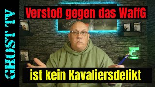 Verstoß gegen das WaffG ist kein Kavaliersdelikt