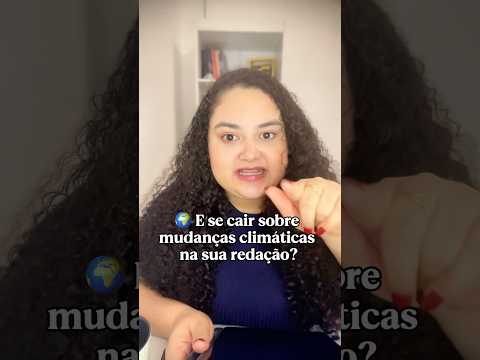 🌍 E se cair sobre mudanças climáticas na sua redação? Você saberia argumentar sobre esse tema?
