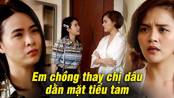 Em chồng thay chị dâu đến DẰN MẶT TIỂU TAM vì quá bức xúc | Lửa ấm #12 - Phim tình cảm hay 2024