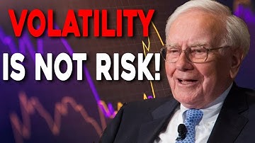 "Volatility Is Not Risk" - Warren Buffett
