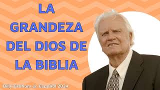 Billy Graham en Español 2024  La Grandeza del Dios de la Biblia