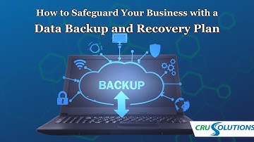 How to Safeguard Your Business with a Data Backup and Recovery Plan