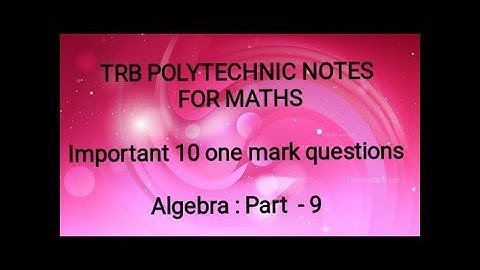 TRB POLYTECHNIC NOTES FOR MATHS : Algebra : Part  - 9