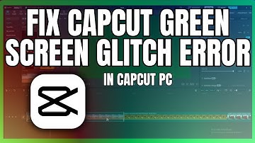 How To Fix/Remove Capcut Green Screen Glitch Error