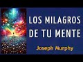 LOS MILAGROS DE TU MENTE (Autoayuda y Espiritualidad) - Joseph Murphy - AUDIOLIBRO