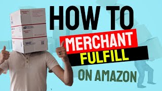 How to Merchant Fulfill items on Amazon - Beginners Guide to FBM