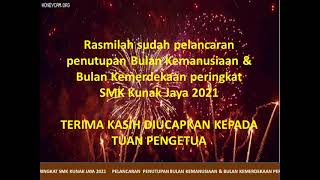 PELANCARAN PENUTUPAN BULAN KEMANUSIAAN DAN BULAN KEMERDEKAAN SMK KUNAK JAYA 2021