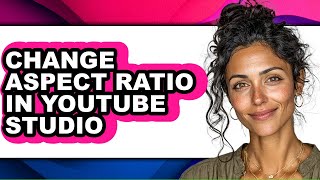 How to Change Aspect Ratio in Youtube Studio (updated)