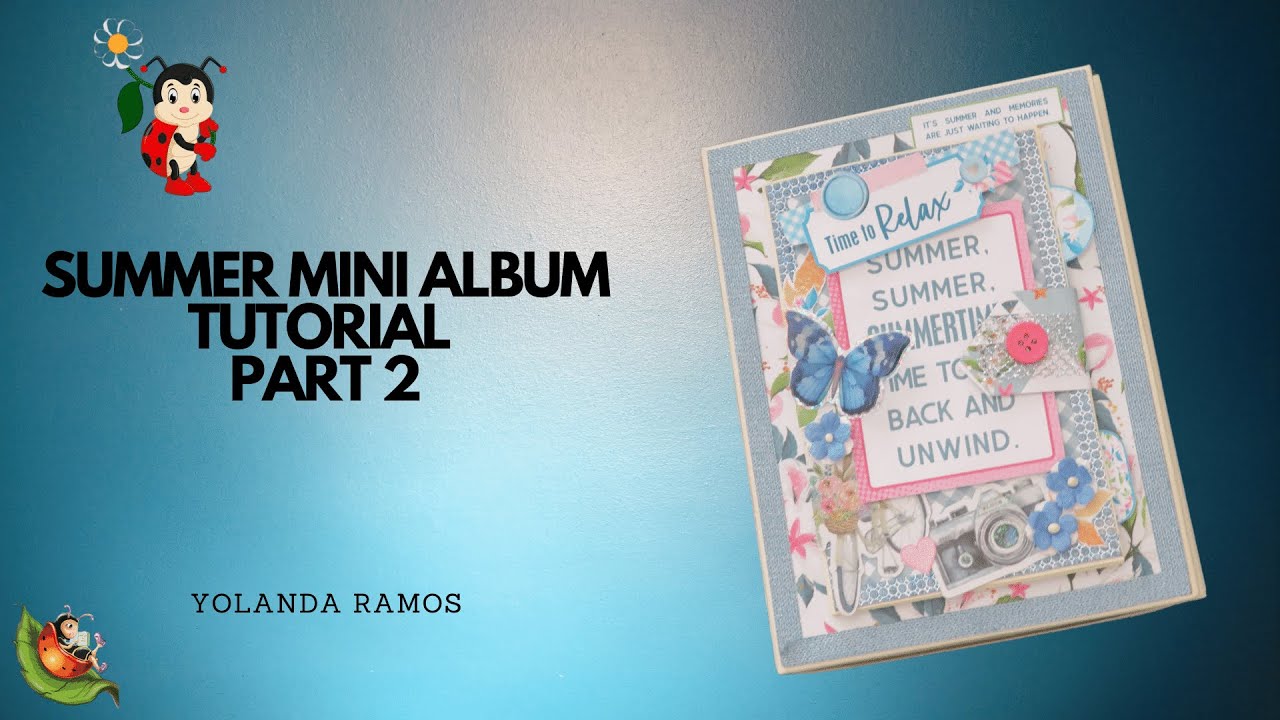 SUMMER MINI ALBUM TUTORIAL PART 2 - YouTube