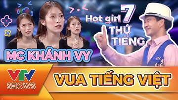 Hot girl 7 thứ tiếng Khánh Vy thử thách tại Vua Tiếng Việt