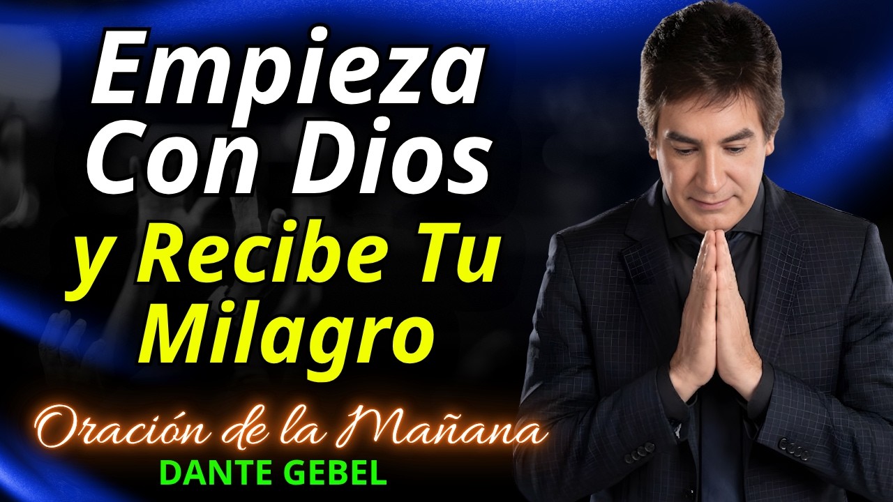 Oración Poderosa de la Mañana | Entrega Tu Día a Dios con Fe y Gratitud ...