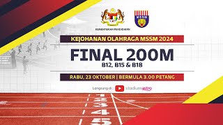 Kejohanan Olahraga MSSM Ke-64 : Final 200m B12, B15 & B18 Kejohanan Olahraga MSSM Ke-64 : Final 200m B12, B15 & B18