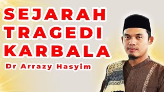 SEJARAH TRAGEDI KARBALA | Dr Arrazy Hasyim,MA