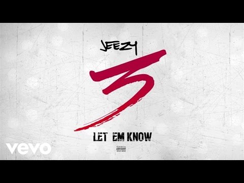 Jeezy - Let Em Know Jeezy - Let Em Know