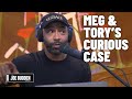 Meg & Tory's Curious Case | The Joe Budden Podcast