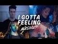 I GOTTA FEELING MASHUP (ULTIMATE) | THE BLACK EYED PEAS | Mashup of 12  Songs