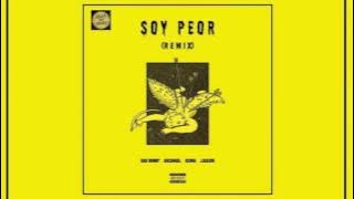 Soy Peor Remix - Bad Bunny Ft Arcangel, Ozuna, J Balvin