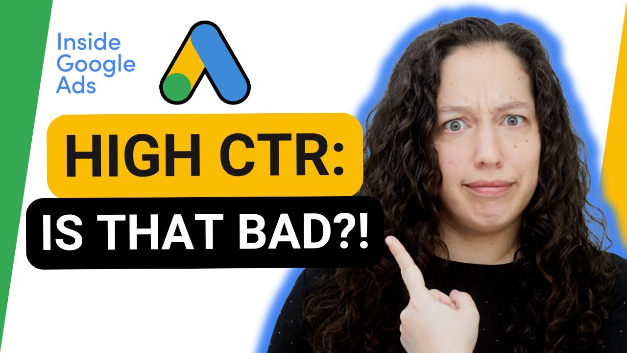 When is high click-through rate (CTR) a bad thing in Google Ads? [Inside Google Ads Episode 38]