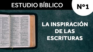 Estudio Bíblico nº1 - La Inspiración de las Escrituras