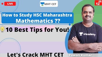 Unacademy MHT CET | How to Study HSC Maharashtra Mathematics | Here are 10 Tips for you | Pawan Sir