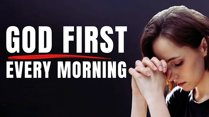 Always Pray First And Put God First Every Morning - A Blessed Morning Prayer