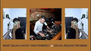 SEHAT SELALU UNTUK PARA PEMBENCI SPECIAL REQUEST MR ABEB#
