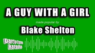 Blake Shelton - A Guy With A Girl (Karaoke Version)