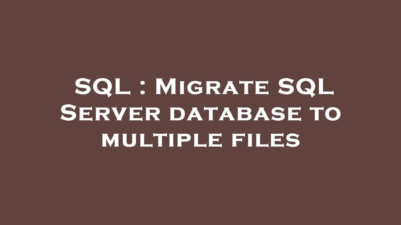 SQL : Migrate SQL Server database to multiple files - YouTube