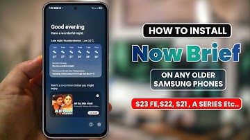 Hoe installeer ik Now Breif op oudere Samsung-telefoons (S23 Fe, S22, A-serie, enz.)