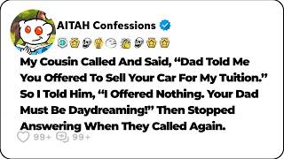 Details My Uncle Told His Son I Would Sell My Car To Pay For His Tuition. So I… Reddit Relationship Stories Update