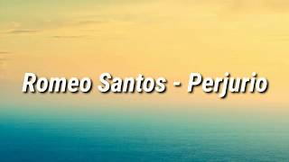 Romeo Santos - Perjurio (Letra)