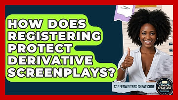How Does Registering Protect Derivative Screenplays? - Screenwriter