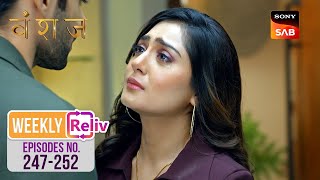 Weekly ReLIV - Vanshaj - Episodes 247-252 | 25 March 2024 To 30 March 2024