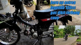 bore up astrea legena  jadi 130cc