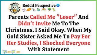 Parents Called Me “Loser” And Didn't Invite Me To The Christmas. I Said Okay. When My Gold Sister..