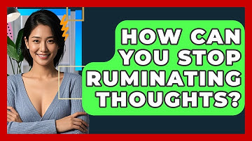 How Can You Stop Ruminating Thoughts? - CBT Toolkit
