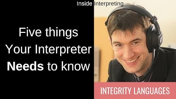 5 Things Your Interpreter Needs to Know