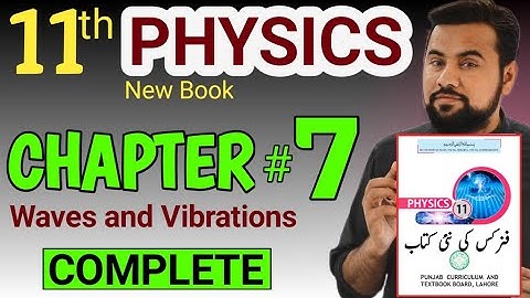 11th Physics chapter 7 complete - New Book - class 11 physics chapter 7 Waves and Vibrations