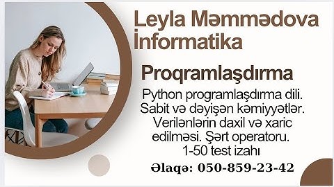 İnformatika/Proqramlaşdırma/ Python/ şərt operatoru 1-50 test izahı. Leyla Məmmədova. 