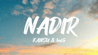 Kansu & balG - Nadir (Sözleri/Lyrics)