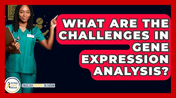 What Are The Challenges In Gene Expression Analysis? - Oncology Support Network