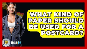 What Kind Of Paper Should Be Used For A Postcard? - LearnToDIY360.com