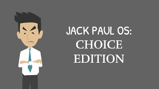 Jack Paul OS: Choice Edition