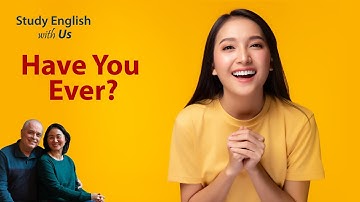 Have You Ever? - Bạn Có Bao Giờ...?
