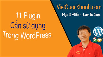 19 - 11 plugin cần có trên website WordPress - học WordPress cơ bản